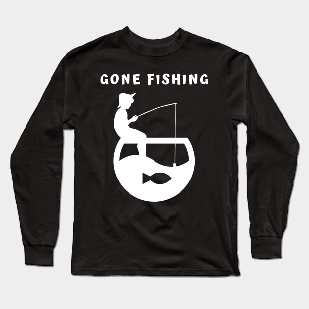 Gone Fishing Long Sleeve T-Shirt by Rusty-Gate98